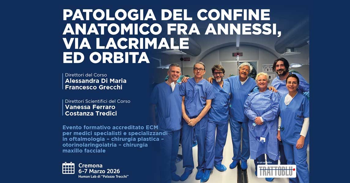 Patologia del confine anatomico tra annessi, via lacrimale e orbita, Cremona 6-7 marzo 2026